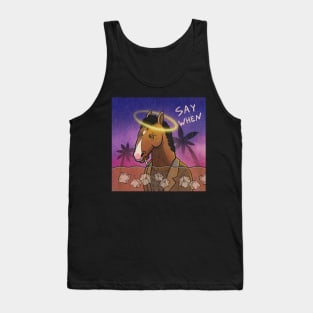 Say When Bojack Horseman Tank Top